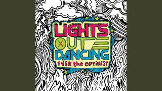 Vignette de la vidéo "Lights Out Dancing - Ever the Optimist"