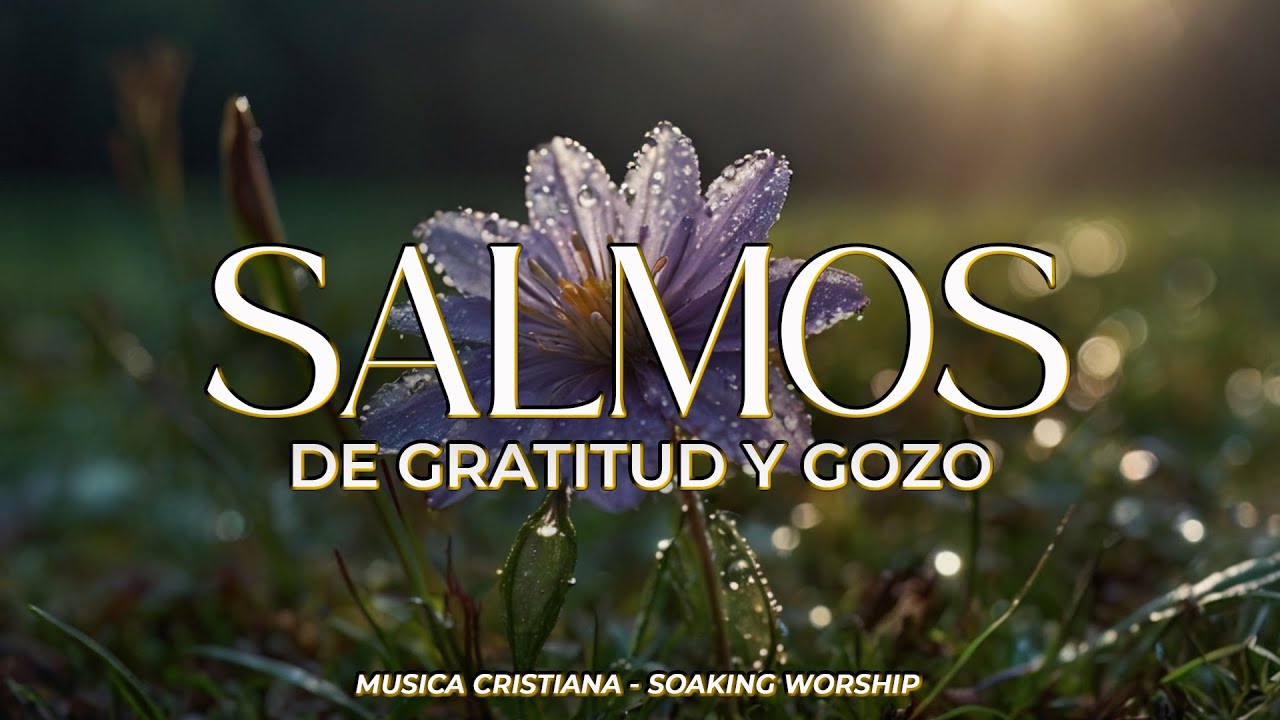 SALMOS CANTADOS 🙌🕊️ | Corazón AGRADECIDO y GOZO en la PRESENCIA de DIOS 🌿