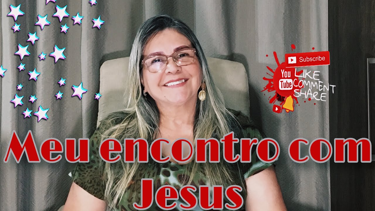 MEU ENCONTRO COM JESUS YouTube