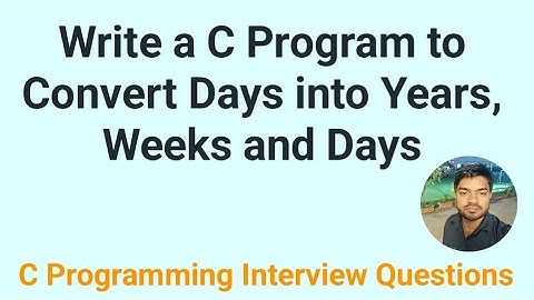 Write a C Program to Convert Days into Years, Weeks and Days !! C Programming Interview Questions
