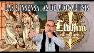 LAS 5 INSENSATAS DE APOCALIPSIS / 1 CULTO DE VIGILIA VIERNES 12 DE MAYO 2023/M.C.ELOHIM CENTRAL