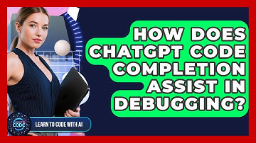 How Does ChatGPT Code Completion Assist In Debugging? - Learning To Code With AI