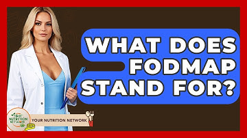 What Does FODMAP Stand For? - Your Nutrition Network