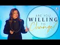 Are You Willing to Change? | Sandy Gallagher