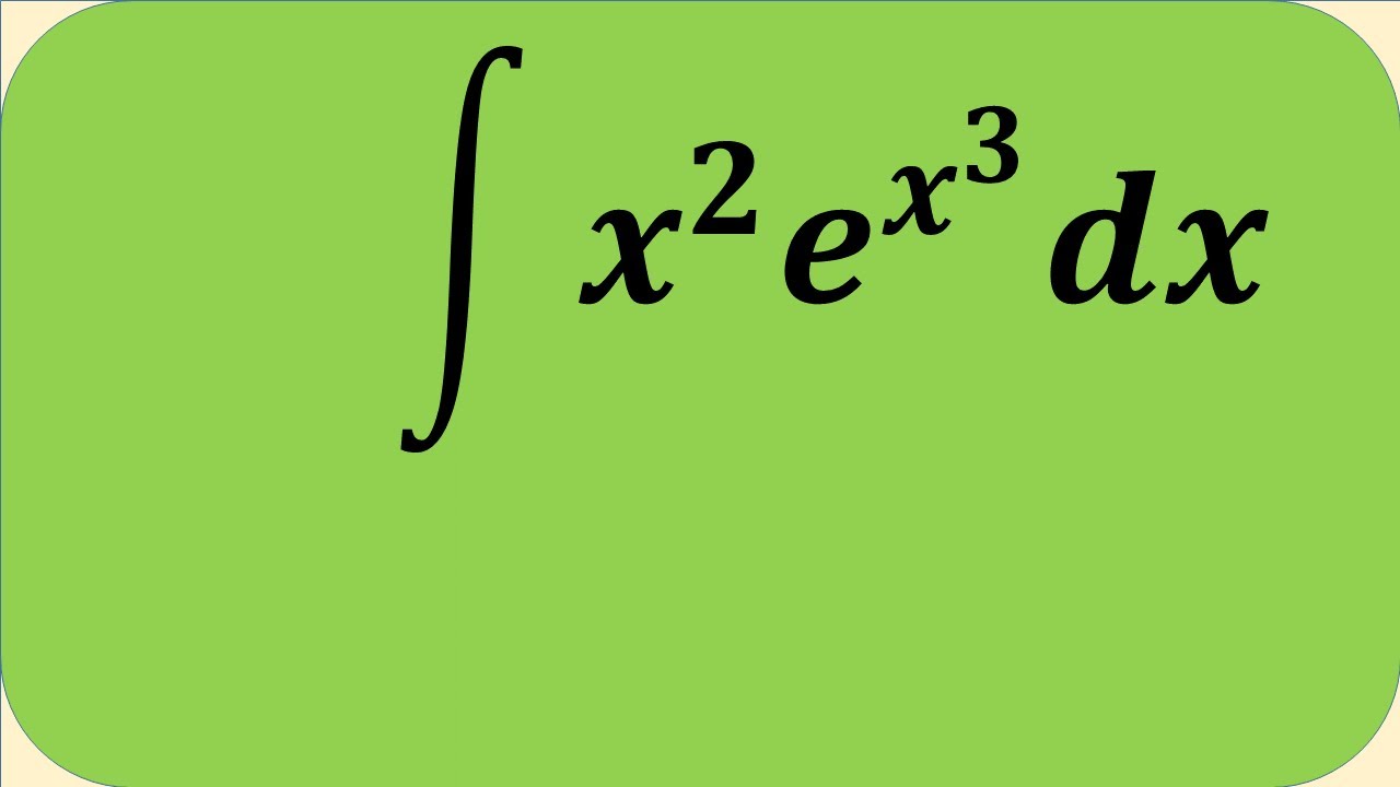 integrate-x-2-e-x-3-dx-youtube