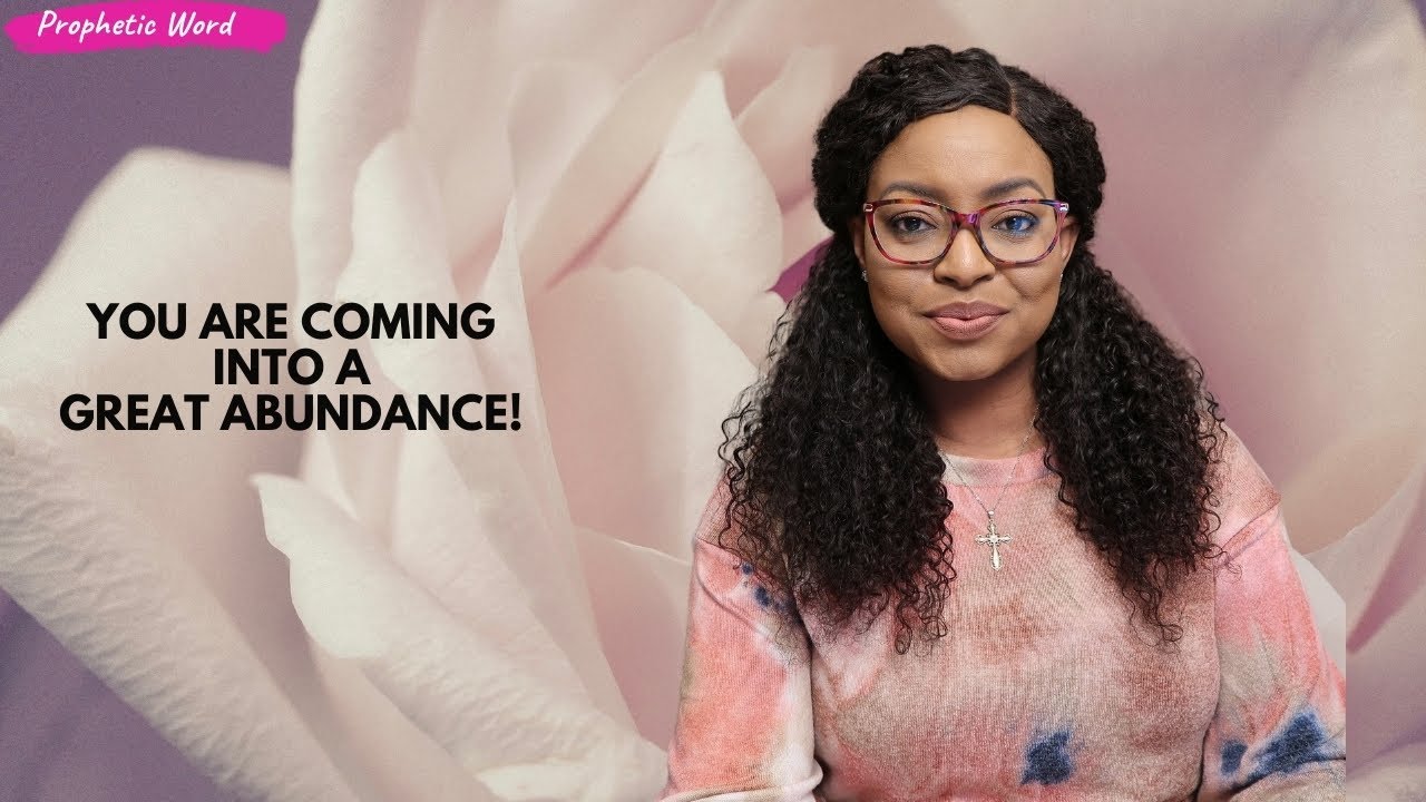 PROPHETIC WORD | You are coming into a great abundance!