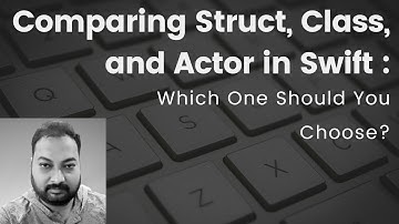 Swift struct vs class vs actor differences