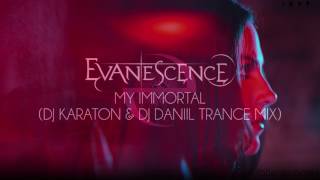 Evanescence - My Immortal (DJ Karaton \u0026 DJ Daniil Trance Mix) by DJ Daniil