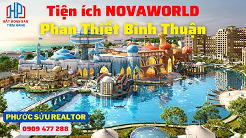 Dự án NovaWorld Phan Thiết Bình Thuận du lịch có gì để chơi | Phước Sửu