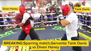 BREAKING:Sparring match, Gervonta Tank Davis vs Diven Haney || Mayweather promotion