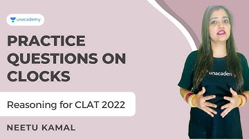 CLAT 2022 | Practice questions on Clocks | Reasoning for CLAT 2022 | Unacademy CLAT | Neetu Kamal