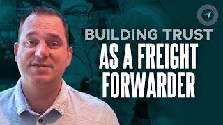 Freight Forwarders: How To Build Trust With Your Clients