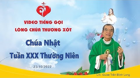VIDEO Tiếng Gọi Lòng Chúa Thương Xót | Chúa Nhật Tuần XXX Thường Niên - 23/10/2022