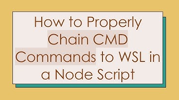 How to Properly Chain CMD Commands to WSL in a Node Script