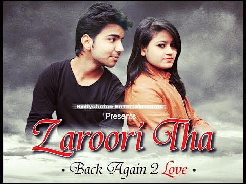 Zaroori Tha (Male & Female) New Version || Valentines Special Heart Touching Love Story-2018