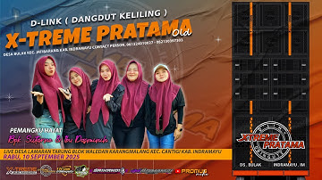 🔴LIVE SINGA DANGDUT X-TREME PRATAMA OLD | SHOW DESA LAMARANTARUNG CANTIGI INDRAMAYU | RABU, 10 SEP