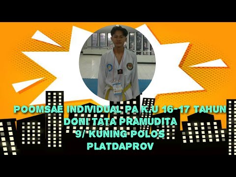 Poomsae individual Pa K.U 16-17 Tahun (Doni tata pramudita-9/ Kuning polos-PLATDAPROV)