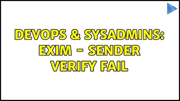 DevOps & SysAdmins: Exim - Sender Verify Fail (2 Solutions!!)