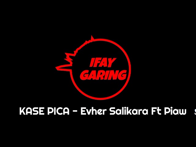 KASE PICA -Evher Salikara Ft Piaw class=