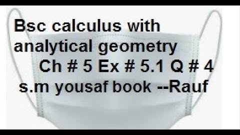 q4 ex5.1 ch5 bsc calculus with analytical geometry chapter 5