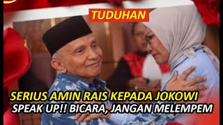 Tuduhan Serius Amin Rais Kepada Jokowi : Speak Up!! Bicara, Jangan Melempem!!