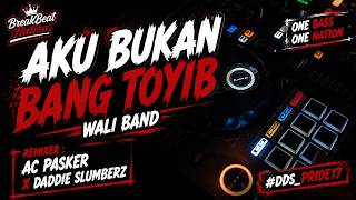 Download lagu DJ AKU BUKAN BANG TOYIB - WALI BAND [ AC PASKER X DADDIE SLUMBERZ ] BREAKBEAT FULL BASS 2026