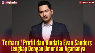 Biodata Evan Sanders Lengkap dengan Umur dan Agama