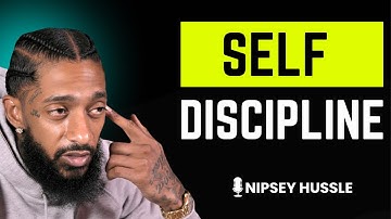 10 Powerful Principles To Build SELF DISCIPLINE|NIPSEY HUSSLE
