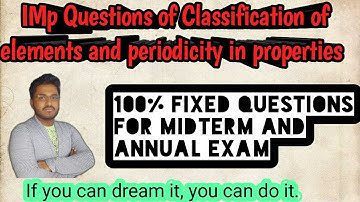 Imp questions of classification of elements and periodicity in properties