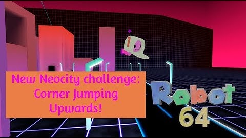 How to do New Neocity challenge: Corner Jumping Upwards.(Roblox Robot 64)