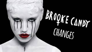 Video thumbnail of "Brooke Candy - Changes (Official Audio)"