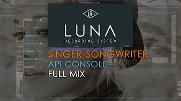 Complete Mix - Singer/Songwriter in UAD's Luna (with API Console)