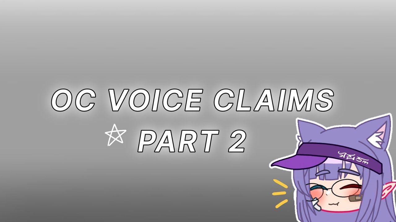 OC Voice Claims | Part 2 - YouTube