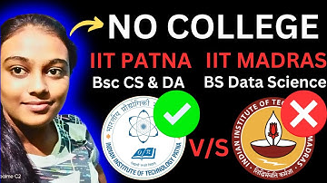 Why She Chose IIT Patna Bsc CS Over IIT Madras BS Data Science! Course Review, College Fest, JEE Etc