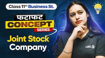 Joint Stock Company - Class 11 Business Studies 💡 | Fatafat Concept
