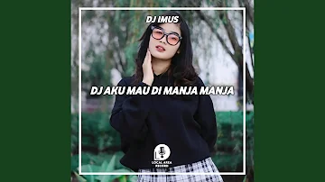 DJ Aku Mau Di Manja Manja - Aku Bete Sama Kamu