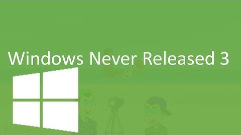 Windows Never Released 3