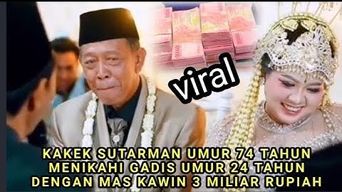 Kakek sutarman nikahi gadis umur 24 tahun mas kawin dengan mas kawin 3 miliar
