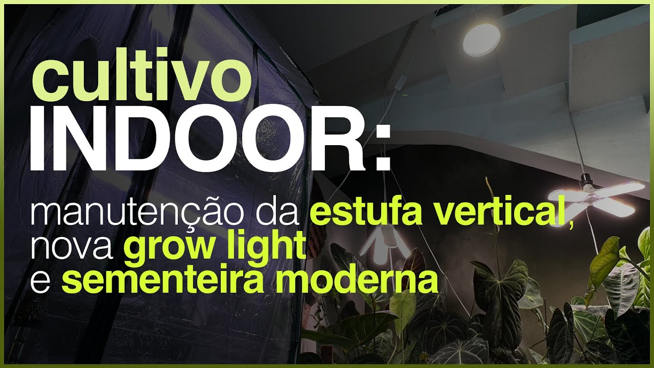 Cultivo INDOOR - Manutenção da ESTUFA Vertical, Nova GROW LIGHT de 18W e Sementeira MODERNA