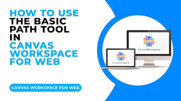 HOW TO USE THE BASIC PATH TOOL IN CANVAS WORKSPACE FOR WEB