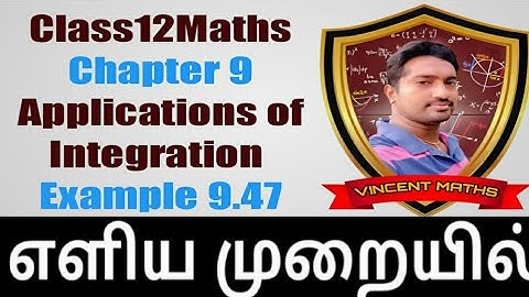 12th Maths | Example 9.47 | Chapter 9 | Applications for Integration | Vincent Maths |