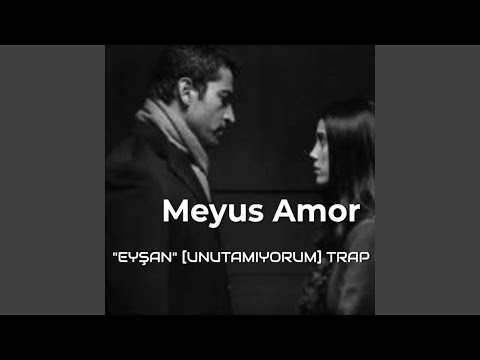 Meyus Amor - EYŞAN (UNUTAMIYORUM) TRAP BEAT