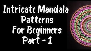 Intricate Mandala Patterns for Beginners - Part 1