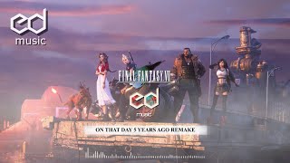 FF7 On That Day 5 Years Ago Music Remake