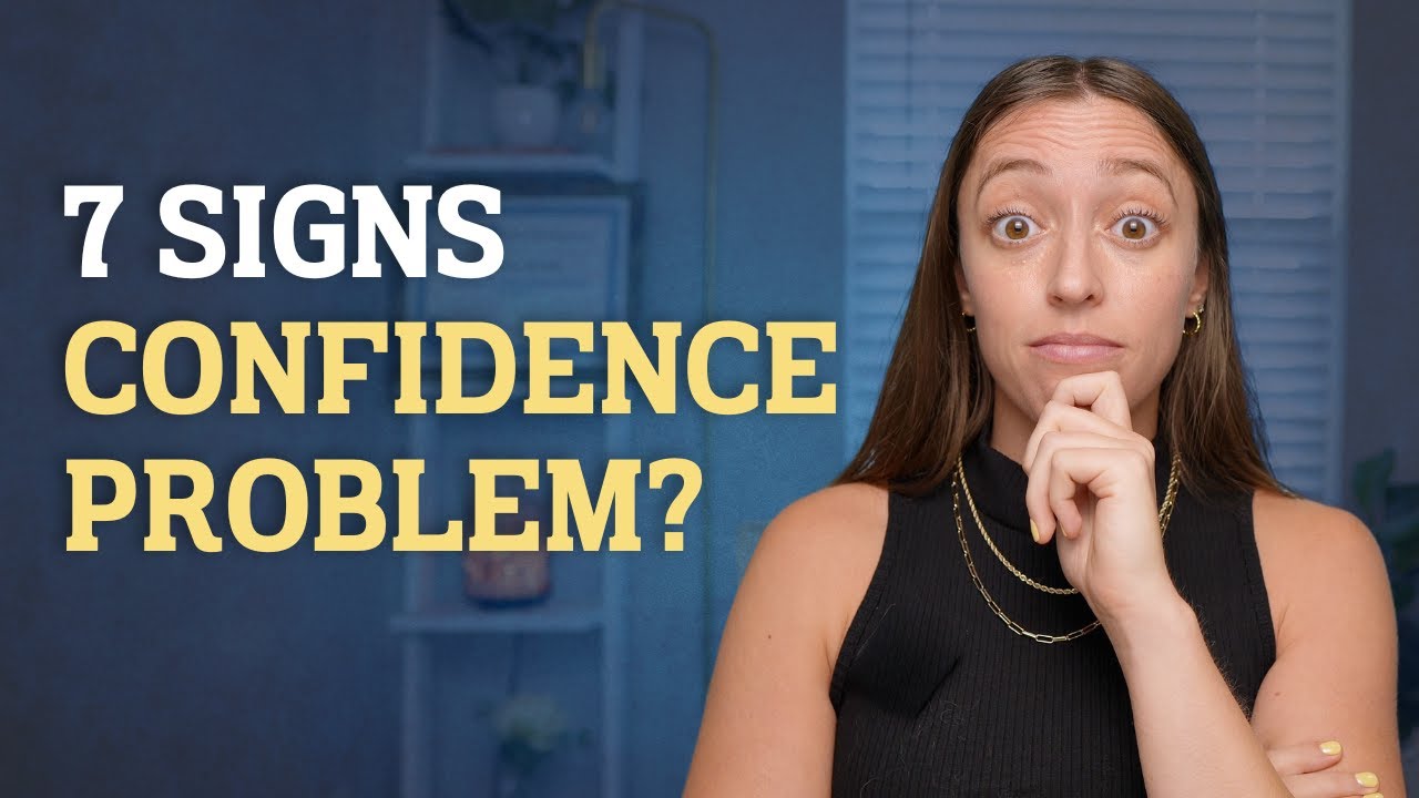 7 Signs Your ‘Confidence Problem’ Is Actually a Subconscious Problem ...