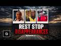 Rest Stop Disappearances | Episode 02