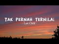 LAST CHILD - Tak pernah ternilai (Lirik)