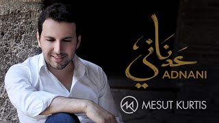 Mesut Kurtis - Adnani  مسعود كُرتِس - عدناني |  Lyric Video