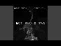 Not Who I Was Feat Xay Hill mp3