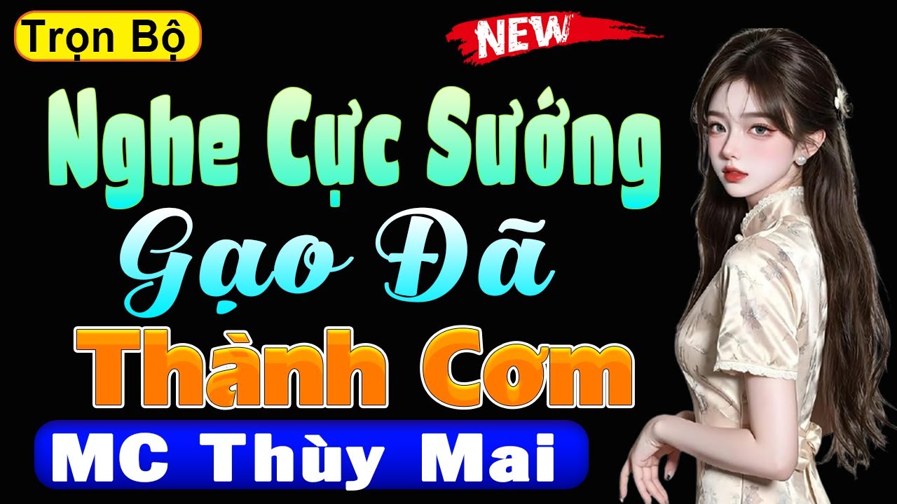 Khi Mẹ Tính Kế GẠO NẤU THÀNH CƠM - Full Truyện Ngôn Tình Thầm Kín 2026 | MC Thùy Mai kể